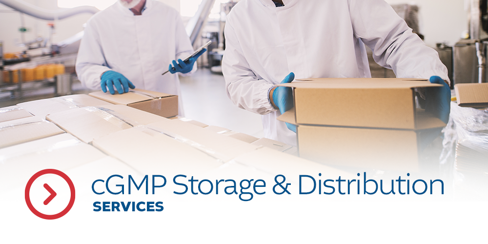 cGMP Storage & Distribution Services cGMP Storage & Distribution Services